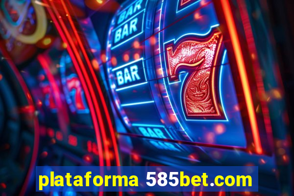 plataforma 585bet.com